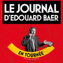 LE JOURNAL D'ÉDOUARD BAER À SERRIS
