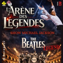 L'Arène des Légendes - The Beatles legend + Show Michael Jackson