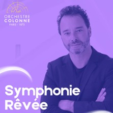 LA SYMPHONIE REVEE Orchestre Colonne
