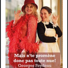 Mais N'te Prom&egrave;ne Donc Pas Toute Nue ! - 
Laurette Th&eacute;&acirc;tre, Paris