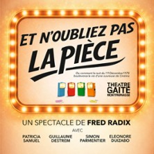 Et n'Oubliez pas la Pi&egrave;ce - Th&eacute;&acirc;tre de la Gait&eacute;-Montparnasse