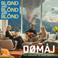 Blønd and Blönd and Blónd&nbsp;- Un Kåbaret et Puis Boum