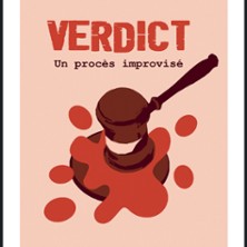Verdict, un Proc&egrave;s Improvis&eacute;, Laurette Th&eacute;&acirc;tre - Paris