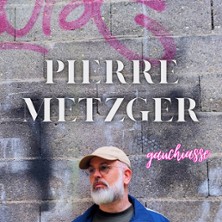 Pierre Metzger - Gauchiasse