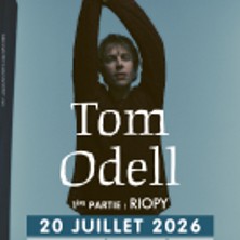 Tom Odell + 1&egrave;re Partie: Riopy