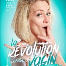 Elodie KV - La R&eacute;volution Positive du Vagin - Tourn&eacute;e