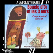 Boucle d&rsquo;Or et les Trois Ours - A La Folie Th&eacute;&acirc;tre, Paris