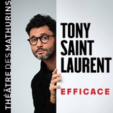 Tony Saint Laurent - Efficace  - Th&eacute;&acirc;tre des Mathurins, Paris