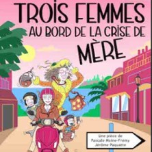 Trois Femmes au Bord de la Crise de M&egrave;re (Tourn&eacute;e)