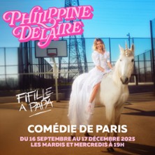 Philippine Delaire - Fifille &agrave; Papa - Com&eacute;die de Paris