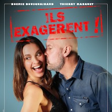 Ils Exag&egrave;rent ! -  No&eacute;mie Bousquainaud et Thierry Marquet - Tourn&eacute;e