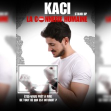 Kaci - La Connerie Humaine - L'Espace Com&eacute;die,Lille