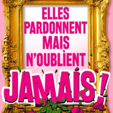 Elles Pardonnent mais N'oublient Jamais