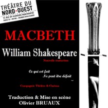 Macbeth - William Shakespeare - Th&eacute;&acirc;tre du Nord-Ouest, Paris