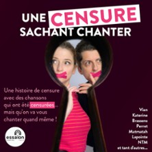 Une Censure Sachant Chanter- Th&eacute;&acirc;tre de l'Essa&iuml;on, Paris