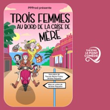 TROIS FEMMES AU BORD DE LA CRISE DE MERE