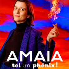 Amaia - Tel un Ph&eacute;nix ! - Com&eacute;die des 3 Bornes, Paris