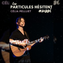 C&eacute;lia Pelluet - Les Particules H&eacute;sitent Aussi - La Nouvelle Seine, Paris