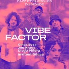 Vibe Factor - Omar Sosa-Joo Kraus-Diego Piñera invitent Gildaa