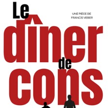Le D&icirc;ner de Cons - Com&eacute;die de Tours
