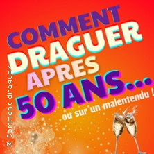 Comment Draguer Après 50 ans - Saison 2 - Espace Gerson, Lyon