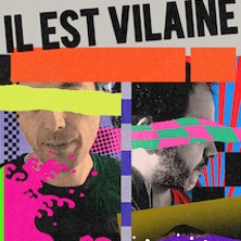 IL EST VILAINE