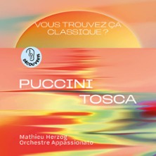 VOUS TROUVEZ ÇA CLASSIQUE ?  Puccini, Tosca