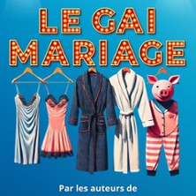 Le Gai Mariage - Le Grand Théâtre 3T, Toulouse