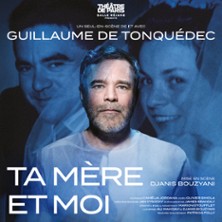 Ta Mère et Moi - De et avec Guillaume de Tonquédec - Théâtre de Paris - Salle Réjane, Paris