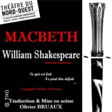 Macbeth - William Shakespeare - Th&eacute;&acirc;tre du Nord-Ouest, Paris