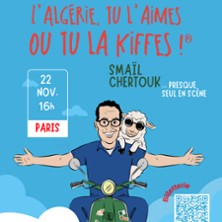 Sma&iuml;l Chertouk dans L'Alg&eacute;rie, Tu L'aimes Ou Tu La Kiffes ! - Salle Le R&eacute;publique - Paris