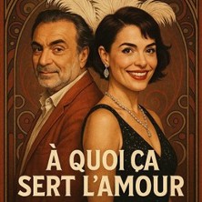 A QUOI CA SERT L'AMOUR?- MUSIC-HALL CABARET PHILOSOPHIQUE