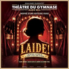 Laide ! - Th&eacute;&acirc;tre du Gymnase Marie-Bell, Paris