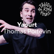 Yaourt - Thomas Poitevin - Théâtre du Rond-Point, Paris