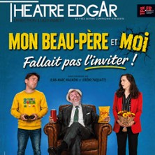 Mon Beau P&egrave;re et Moi ! - Th&eacute;&acirc;tre Edgar, Paris
