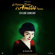 LE FABULEUX DESTIN D'AM&Eacute;LIE POULAIN En Cin&eacute;-concert