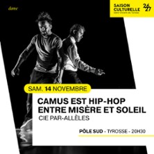 Camus Est Hip-Hop, Entre Misère et Soleil - Cie Par-Allèles