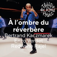 À l’Ombre du Réverbère - Théâtre du Rond-Point, Paris