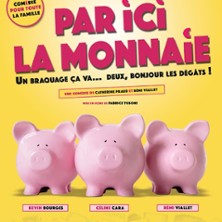 Par Ici la Monnaie - Com&eacute;die Le Mans, Le Mans