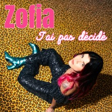 ZOFIA DANS J'AI PAS D&Eacute;CID&Eacute;