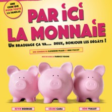 Par Ici la Monnaie - Comédie La Rochelle