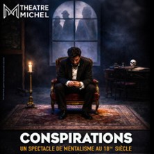 Conspirations - Th&eacute;&acirc;tre Michel, Paris